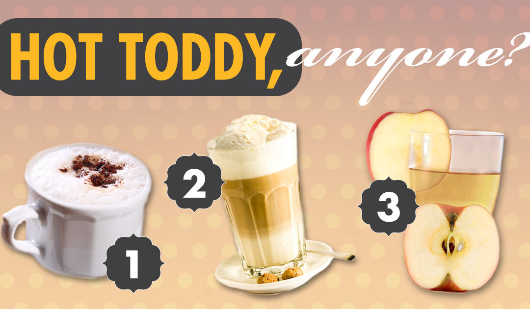 Hot Toddy, Anyone?