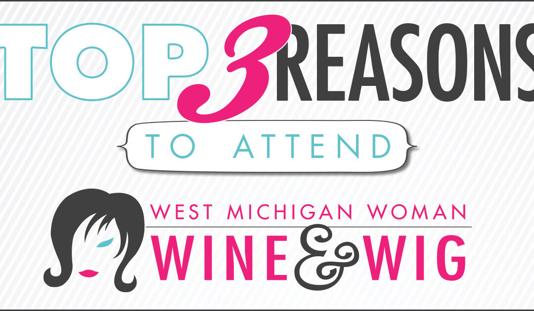 Top Three Reasons to Attend Wine & Wig on October 18: