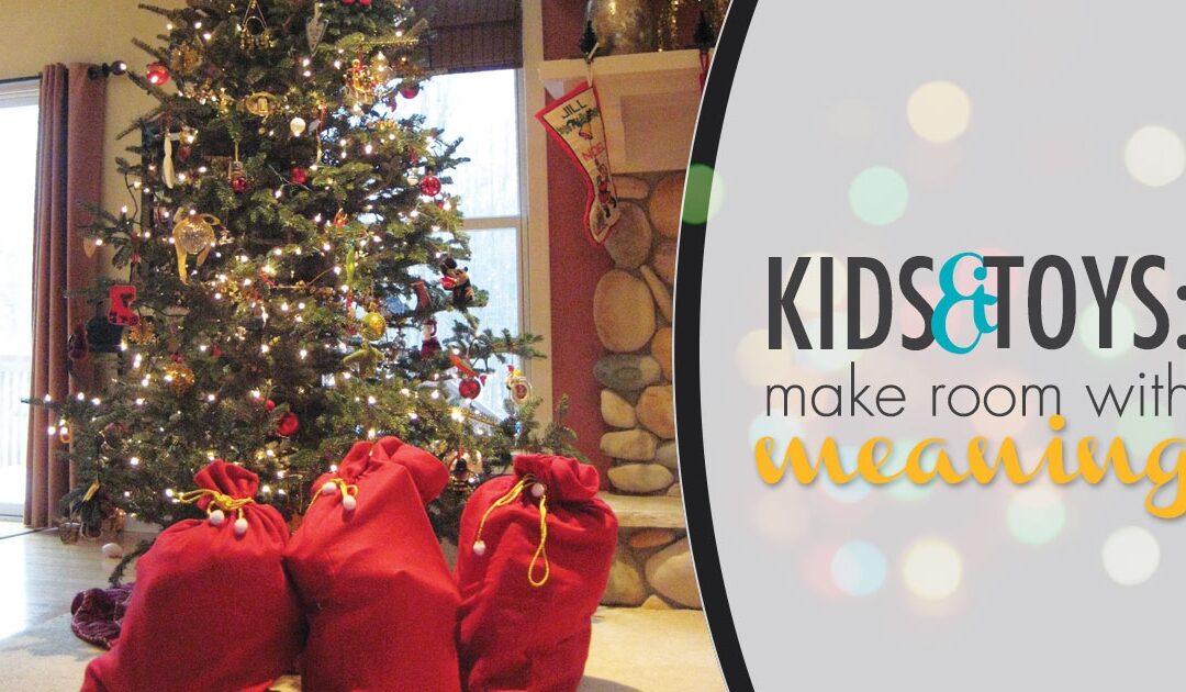 Kids and Toys: Make Room, with Meaning
