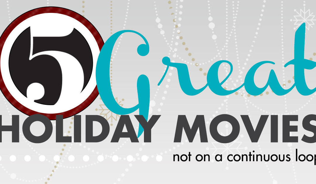 5 Great Holiday Movies Not on a Continuous Cable Loop