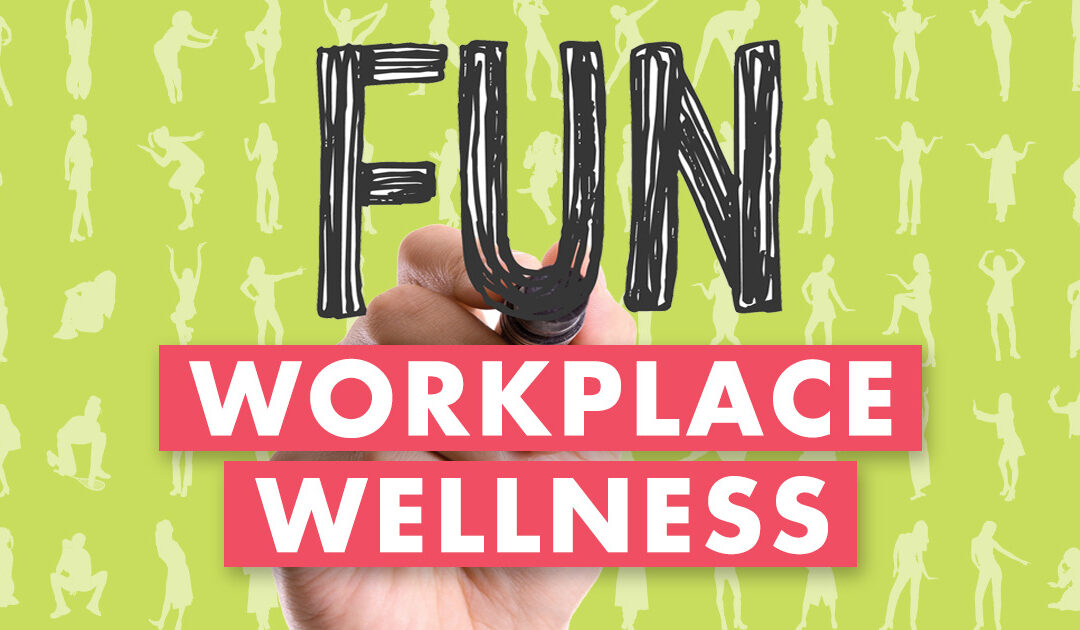 How to Incorporate ‘Fun’ Into Workplace Wellness