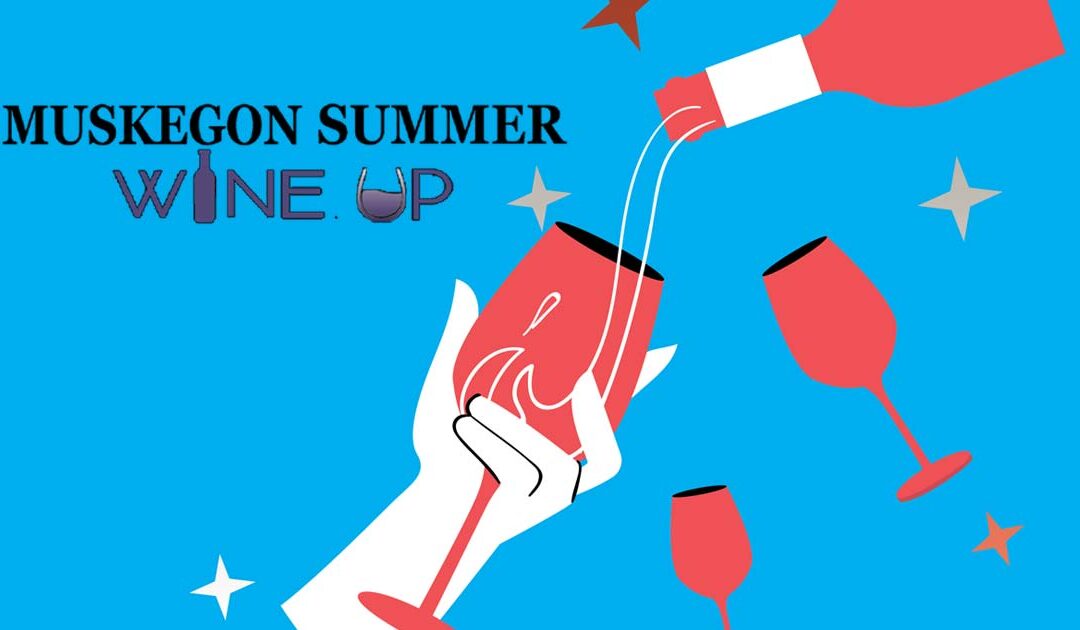 Get Sippin’! Muskegon Summer Wine Up Festival