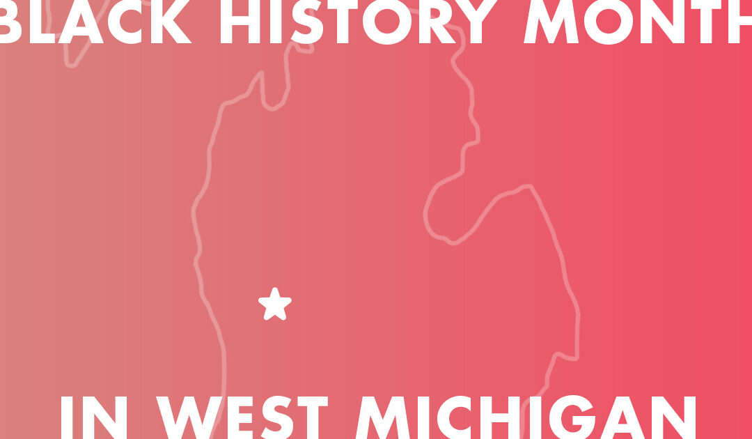 Celebrating Black History Month in West Michigan