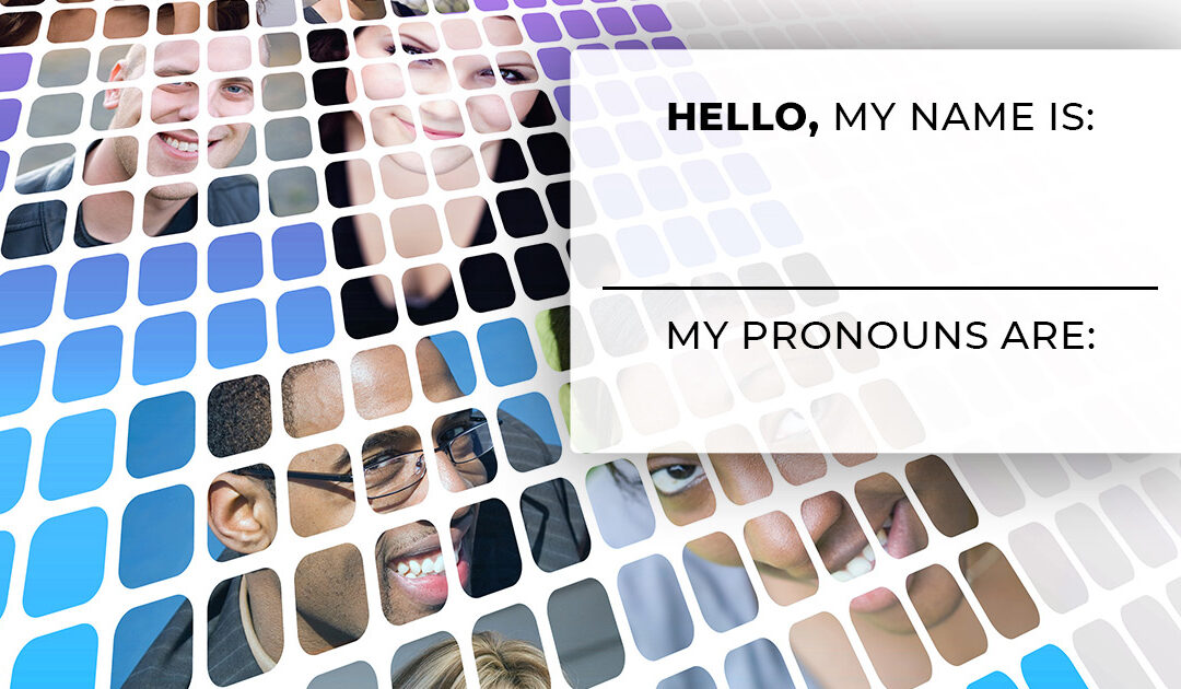 Why You Should Pay Attention to and Respect Personal Pronouns