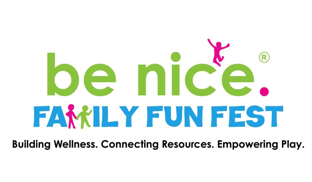 Introducing: The ‘be nice. Family Fun Fest’