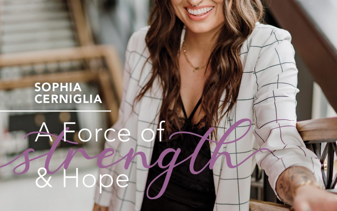 Sophia Cerniglia: A Force of Strength & Hope